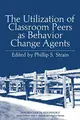 Cover image for The Utilization of Classroom Peers as Behavior Change Agents