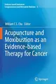 Cover image for Acupuncture and Moxibustion as an Evidence-based Therapy for Cancer