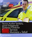 Cover image for Técnico Auxiliar Sanitario, opción Emergencias Sanitarias/Conductor. Servicio Murciano de Salud. Test específico