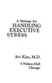 Cover image for A strategy for handling executive stress.