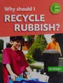 Cover image for Why should I recycle rubbish?
