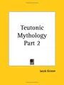 Cover image for Teutonic Mythology, Part 2