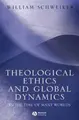 Cover image for Theological Ethics and Global Dynamics