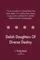 Cover image for Delish Daughters Of Diverse Destiny