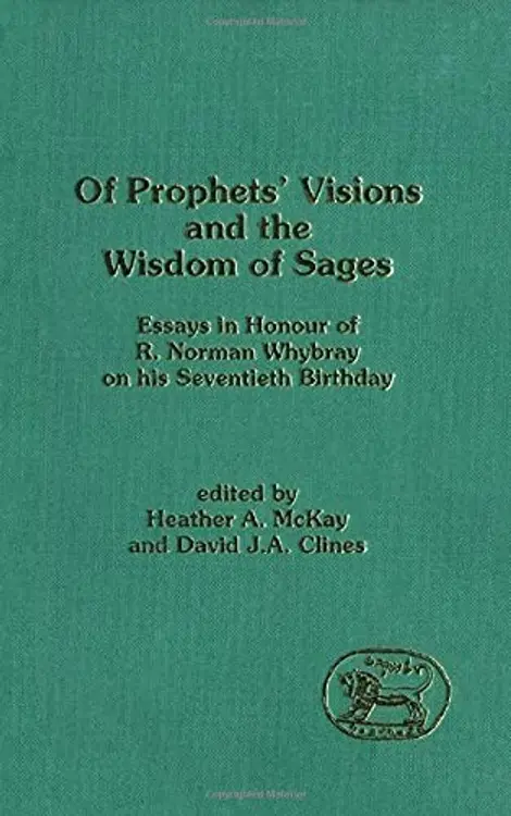 Of prophets' visions and the wisdom of sages: essays in honour of R. Norman Whybray on his seventieth birthday cover
