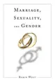 Cover image for Marriage, Sexuality, and Gender (Initiations: Sex and Gender in Contemporary Perspective) (Initiations: Sex and Gender in Contemporary Perspective)