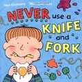 Cover image for Never Use a Knife and Fork
