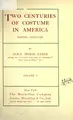 Cover image for Two centuries of costume in America, MDCXX-MDCCCXX.