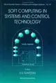 Cover image for Soft Computing in Systems and Control Technology (World Scientific Series in Robotics and Intelligent Systems , Vol 18)