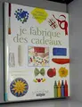Cover image for Je fabrique des cadeaux