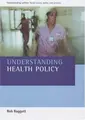 Cover image for Understanding Health Policy (Understanding Welfare: Social Issues, Policy and Practice)