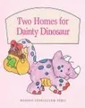 Cover image for Two homes for Dainty Dinosaur