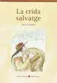Cover image for La Crida Salvatge. Colecci Aula De Lletres. Auxiliar B.u.p.