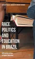 Cover image for Race, Politics, and Education in Brazil