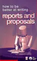 Cover image for How to Be Better at Writing Reports and Proposals