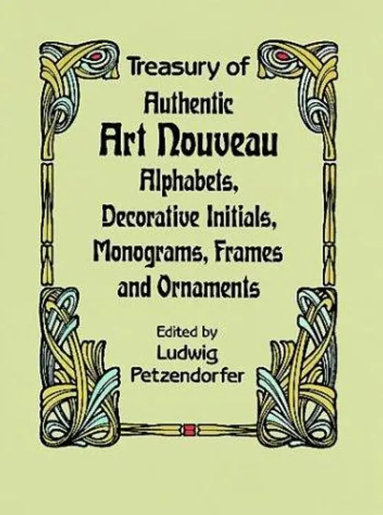 Treasury of authentic art nouveau alphabets, decorative initials, monograms, frames, & ornaments cover