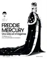 Cover image for Freddie Mercury. Una vida en imágenes