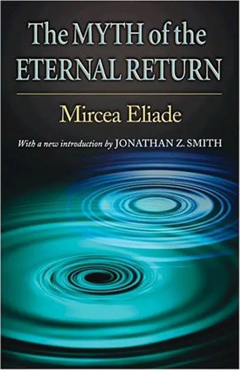 The Myth of the Eternal Return: Cosmos and History (Princeton Classic Editions) cover