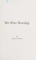 Cover image for We Who Worship