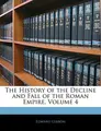 Cover image for The History of the Decline and Fall of the Roman Empire, Volume 4