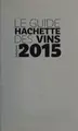 Cover image for Le guide Hachette des vins. Sélection 2015