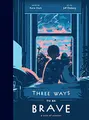 Cover image for Three Ways to Be Brave