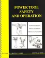Cover image for Power Tool Safety and Operation :Woodworking, Metalworking, Metalsand Welding