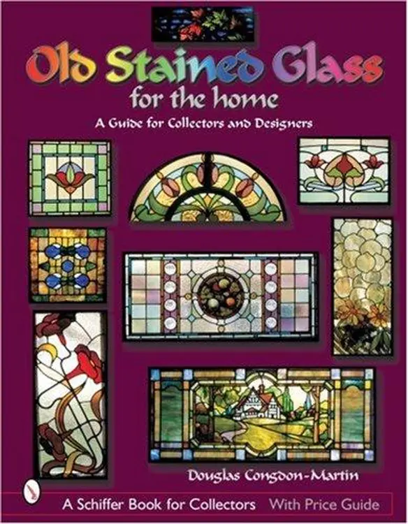 Old Stained Glass for the Home: A Guide for Collectors and Designers (Schiffer Book for Collectors) cover