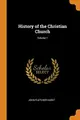 Cover image for History of the Christian Church; Volume 1