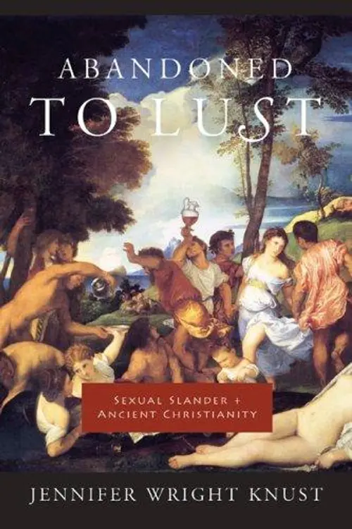 Abandoned to Lust: Sexual Slander and Ancient Christianity (Gender, Theory, and Religion) cover