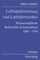 Cover image for Luftfahrtforschung und Luftfahrtmythos. Wissenschaftliche Ballonfahrt in Deutschland, 1880 - 1910.