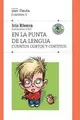 Cover image for En la punta de la lengua / At The Tip Of The Tongue: Cuentos Cortos Y Cortitos (Pan Flauta) (Spanish Edition)