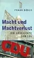 Cover image for Macht und Machtverlust. Die Geschichte der CDU.