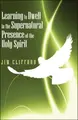 Cover image for Learning to Dwell in the Supernatural Presence of the Holy Spirit