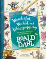 Cover image for Wonderful, Wicked, and  Whizzpopping: The Stories, Characters, and Inventions of Roald Dahl