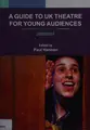 Cover image for Guide to UK Theatre for Young Audiences