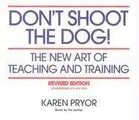 Cover image for Don't Shoot the Dog!  The New Art of Teaching and Training