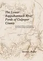 Cover image for The lower Rappahannock River Fords of Culpeper County including the history of Chinquapin Neck and the village of Richardsville