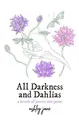 Cover image for All Darkness and Dahlias