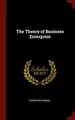 Cover image for The Theory of Business Enterprise
