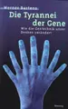Cover image for Die Tyrannei der Gene