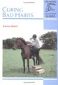 Cover image for Curing Bad Habits (Crowood Equestrian Guide)