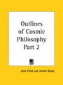 Cover image for Outlines of Cosmic Philosophy, Part 2