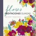 Cover image for Flores. Meditaciones guiadas
