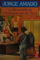 Cover image for La Découverte de l'Amérique par les Turcs, ou, Comment l'Arabe Jamil Bichara, défricheur de terres vierges, venu en la bonne ville d'Itabuna pour satisfaire aux nécessités du corps, s'y vit offrir fortune et mariage, ou encore, Les Fiançailles d'Adma