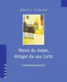 Cover image for Wenn du liebst, dringst du ans Licht. Lebensweisheiten.