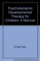 Cover image for Psychodynamic Developmental Therapy for Children