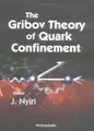 Cover image for The Gribov theory of quark confinement