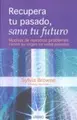 Cover image for Recupera Tu Pasado, Sana Tu Futuro