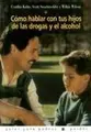 Cover image for Como hablar con tus hijos de las drogas y el alcohol (Guias Para Padres Paidos)